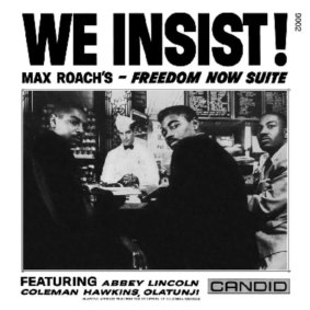 We Insist: Max Roach's Freedom Now Suite.