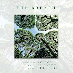 Jazz atmosférico y exótico: The Breath de Young, Cheviet y Lelievre