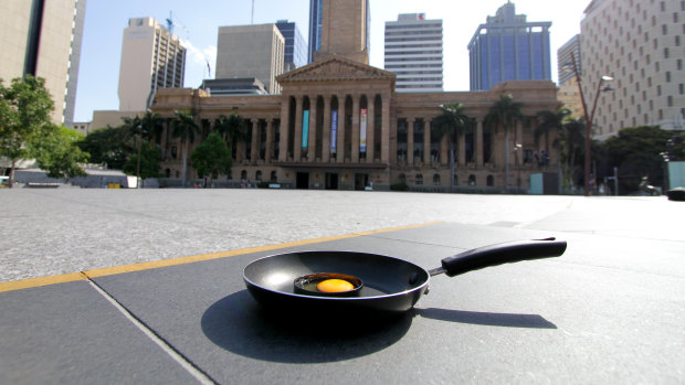 Brisbane Times once tried to fry an egg in King George Square on a 40-degree day.