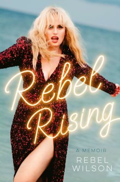 Rebel Wilson’s memoir, Rebel Rising.