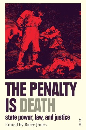 Scribe’s new edition of <i>The Penalty Is Death</i>, compiled and edited by Barry Jones.