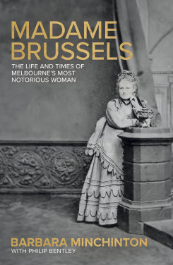 Barbara Minchinton again examines Melbourne’s early sex industry.