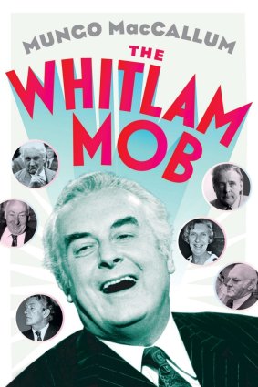 <i>The Whitlam Mob</i>, by Mungo MacCallum. 