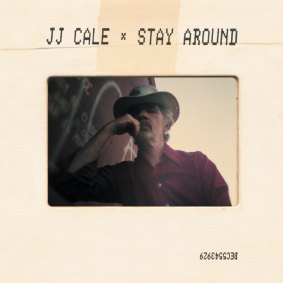 JJ Cale's posthumous album, Stay Around, features 15 previously unheard songs.