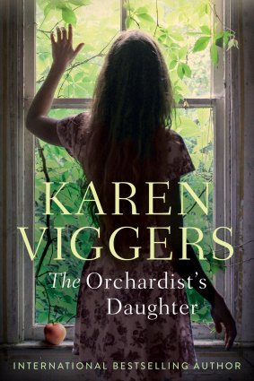 The Orchardist's Daughter, by Karen Viggers, Allen & Unwin, $29.99.