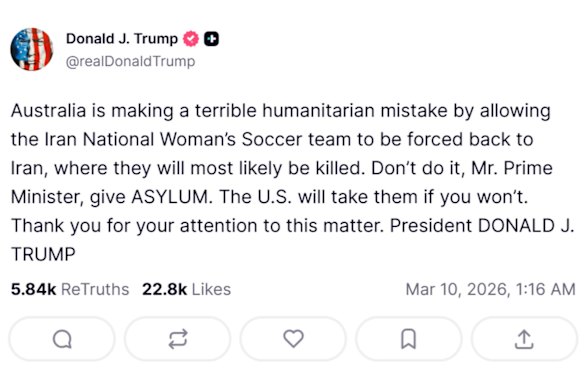منشور الرئيس الأمريكي دونالد ترامب على Truth Social يدعو أستراليا لمنح الفريق الإيراني لكرة القدم النسائي اللجوء.