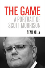 The Game: A Portrait of Scott Morrison by Sean Kelly.