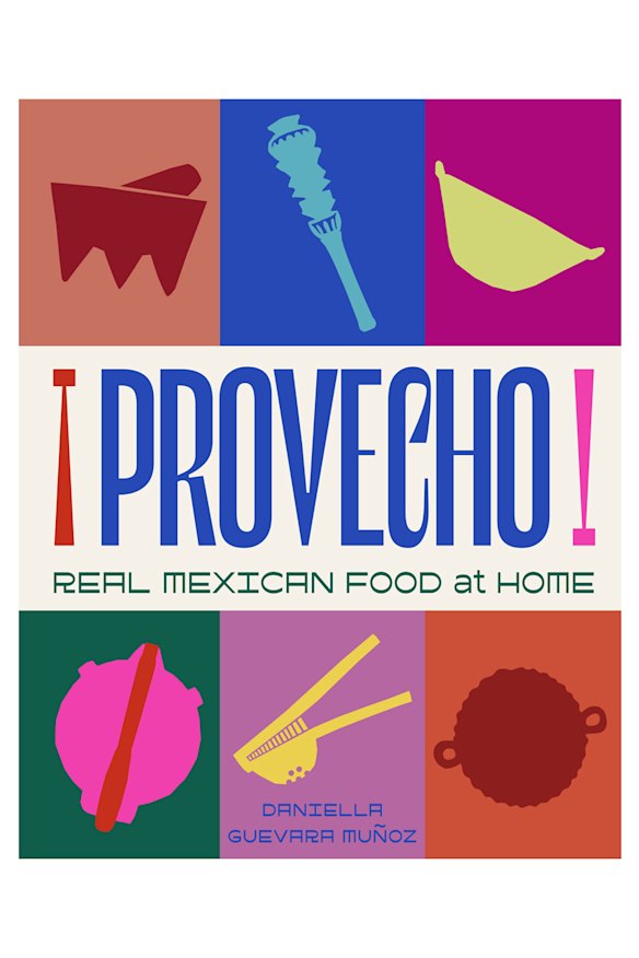 “Provecho: a verdadeira comida mexicana em casa” de Daniella Guevara Muñoz.