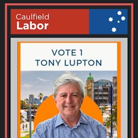 Labor members of the Caulfield branch also received a request for support from independent Tony Lupton’s campaign.