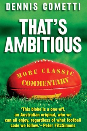 That’s Ambitious: Dennis Cometti’s 2007 book.