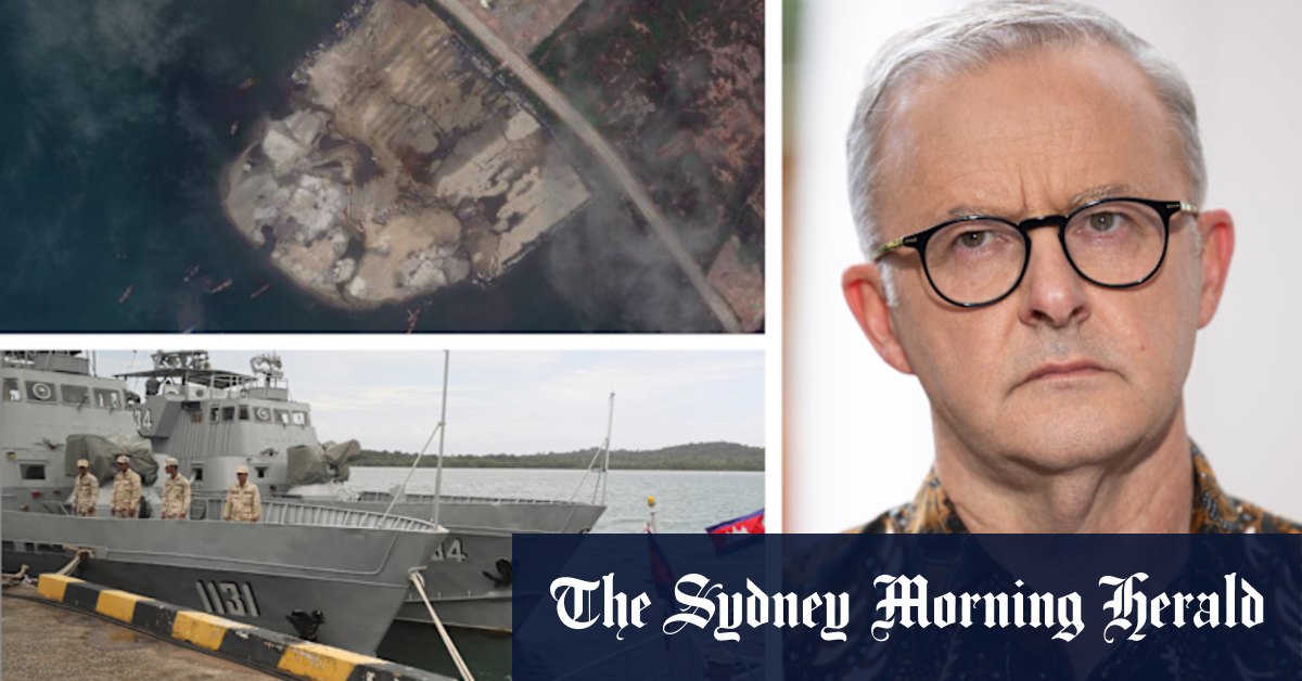 Anthony Albanese 'concerned' about reports of Chinese military plans for Cambodia naval base - Vimarsana News