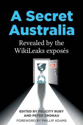 A Secret Australia: Revealed by the WikiLeaks Exposes (Monash University Publishing).