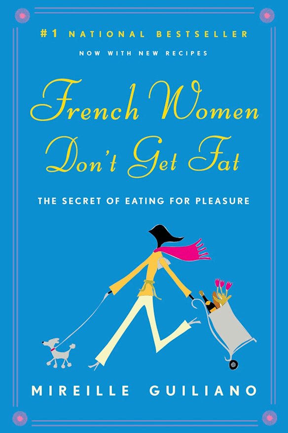 ‘French Women Don’t Get Fat’ by Mireille Guiliano.