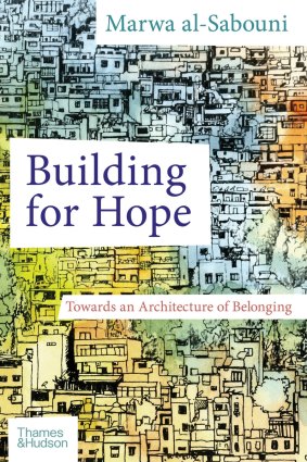 <i>Building for Hope: Towards an Architecture of Belonging</i> by Marwa al-Sabouni
