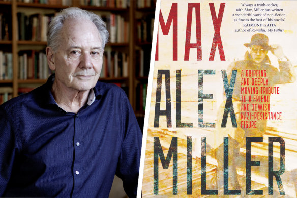 Robert Manne found Alex Miller's memoir, Max, unexpectedly gripping.