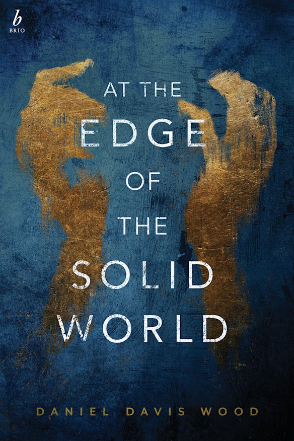 <i>At The Edge of the Solid World</i> by Daniel Davis Wood
