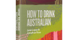 “How to Drink Australian” by US wine importers Jane Lopes and Jonathan Ross.