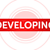 Developing Breaking News Story 3/2