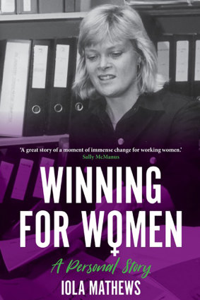 <i>Winning for Women: A Personal Story</i> by Iola Mathews (Monash University Publishing, 2019).
