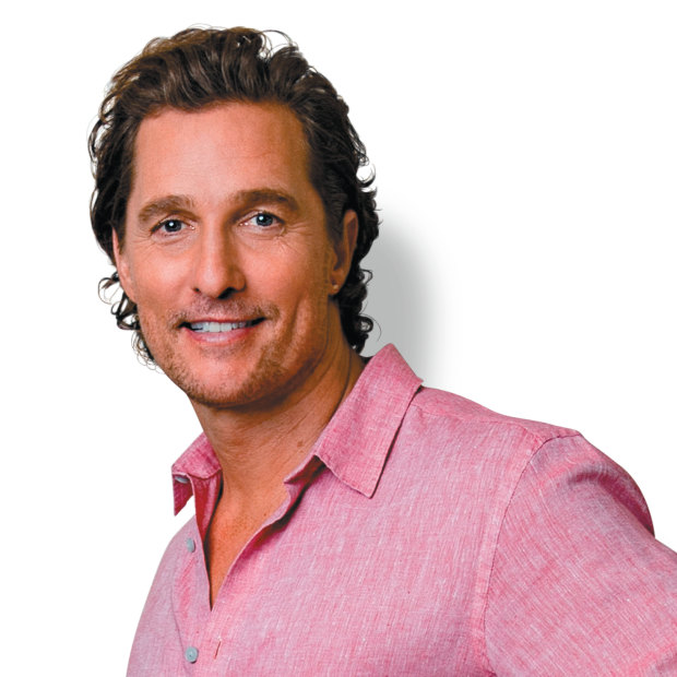 Matthew McConaughey: "If I had full knowledge right now that you get this life and that’s it, I don’t think I’d change any
of my pursuits."
