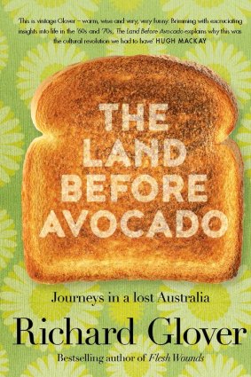 The Land Before Avocado, by Richard Glover. ABC Books. $29.99.