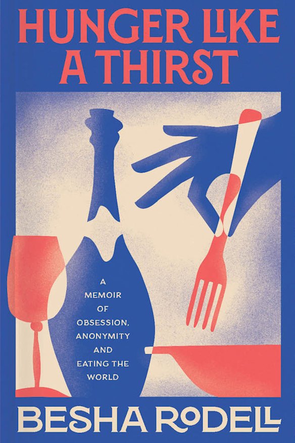 Hunger Like a Thirst by Besha Rodell.