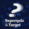 Superquiz and Target Time, Tuesday, July 25