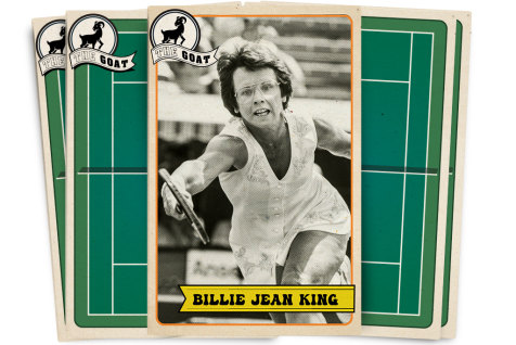Billie Jean King is the GOAT of tennis.