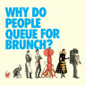 Why Do People Queue For Brunch