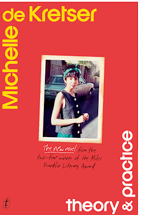 Theory & Practice by Michelle de Kretser.