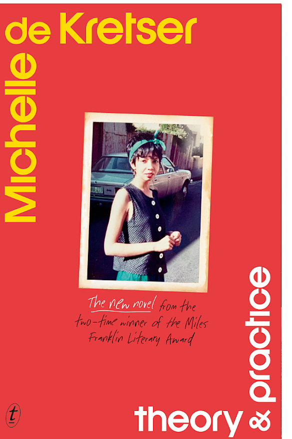 Theory & Practice by Michelle de Kretser.