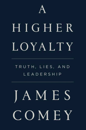 Former FBI director James Comey's new book <em>A Higher Loyalty</em>.
