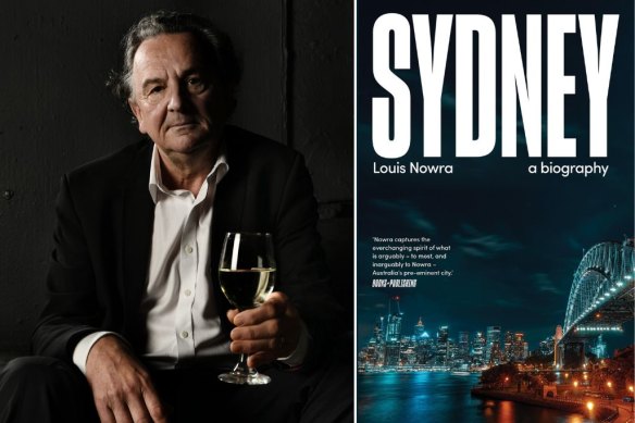 Louis Nowra fell in love with Sydney “as only someone who wasn’t born there could”.