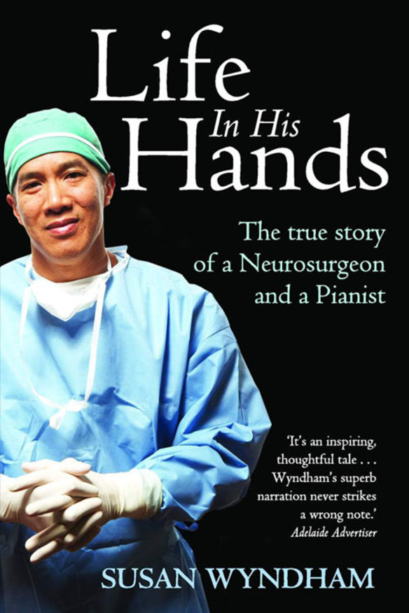 Susan Wyndham's book on Dr Teo, Life in His Hands.