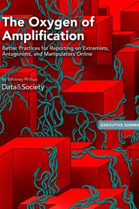 The Oxygen of Amplification by Whitney Phillips details the ways in which the media is being manipulated. 