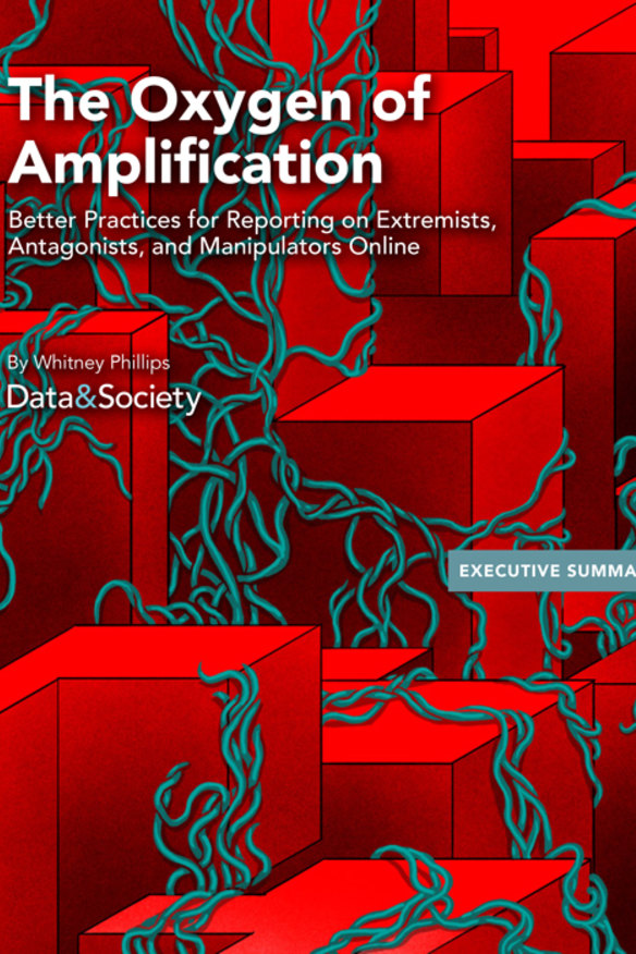 The Oxygen of Amplification by Whitney Phillips details the ways in which the media is being manipulated. 