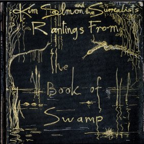 Kim Salmon and the Surrealists' new album, Rantings From the Book of Swamp.