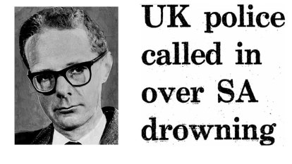 From the Archives, 1972: UK police called in over SA drowning