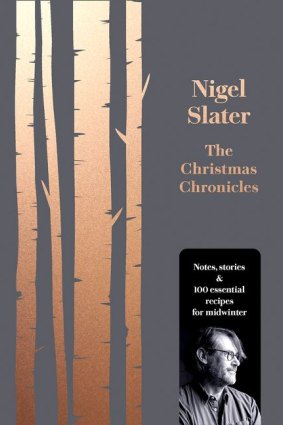 The Christmas Chronicles, by Nigel Slater. 