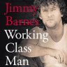 The lesson Jimmy Barnes' book, Working Class Man, taught me