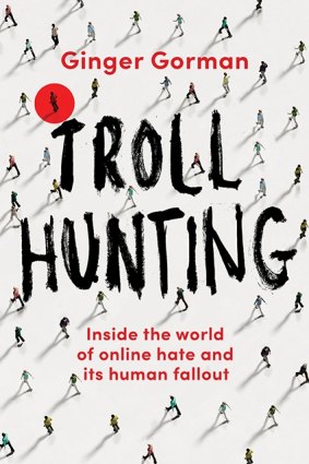 Troll Hunting. By Ginger Gorman.
