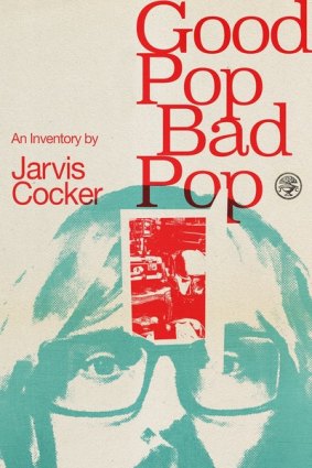 Dust jacketofGood Pop, Bad Pop: an Inventory, by Jarvis Cocker
