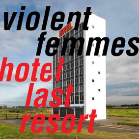 Violent Femmes release their ninth studio album,  Hotel Last Resort, on July 26.
