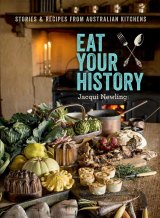 The book covers stories from Australian kitchens and dining tables from 1788 to the 1950s.