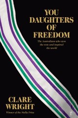 You Daughters of Freedom by Clare Wright.