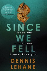 'Since We Fell' by Dennis Lehane is a psychological thriller with a female protagonist.