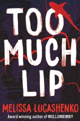 Melissa Lucashenko's Too Much Lip gradually and explosively reveals painful secrets in a calamity-plagued Aboriginal family. 