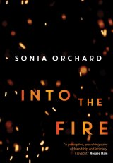 Into the Fire by Sonia Orchard.