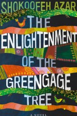 <i>The Enlightenment of the Greengage Tree</i>. By Shokoofeh Azar.