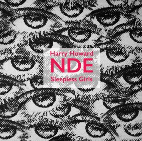 Harry Howard & the NDE, Sleepless Girls.
